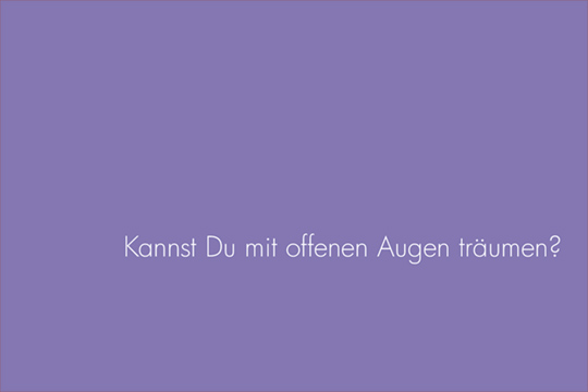 Kannst Du mit offenen Augen träumen?